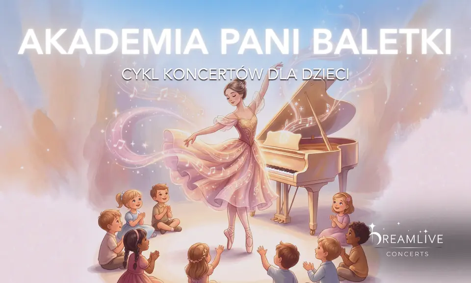 Akademia Pani Baletki: Sekret Zaczarowanych Baletek (3-8 lat) by Dreamlive Concerts | Kraków