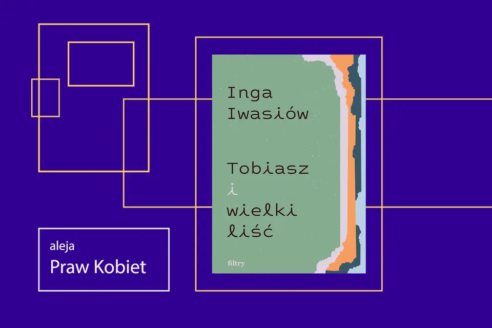 ALEJA PRAW KOBIET „Tobiasz i wielki liść” – spotkanie autorskie z Ingą Iwasiów