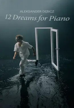 ALEKSANDER DĘBICZ - 12 DREAMS FOR PIANO