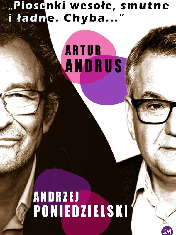 Andrzej Poniedzielski i Artur Andrus - "Piosenki wesołe, smutne i ładne. Chyba..."