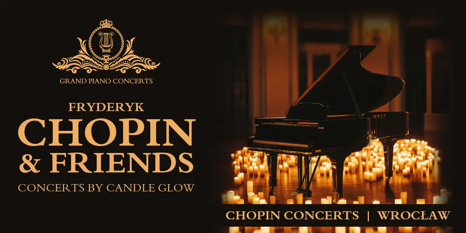 CHOPIN & FRIENDS CONCERT BY CANDLE GLOW– KONCERTY FORTEPIANOWE WE WROCŁAWIU