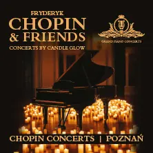 CHOPIN & FRIENDS – KONCERTY FORTEPIANOWE PRZY ŚWIECACH