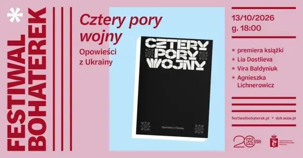 „Cztery pory wojny. Opowieści z Ukrainy” | premiera książki | FESTIWAL BOHATEREK 2026