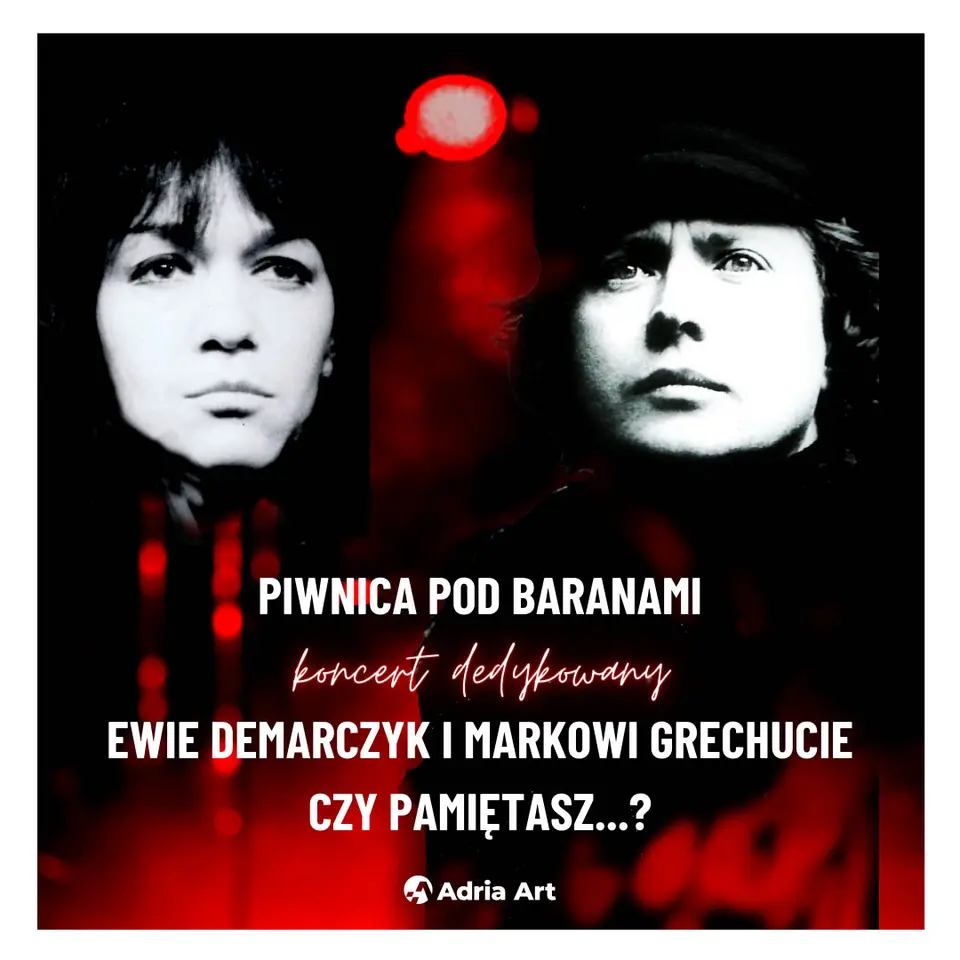 Czy pamiętasz? - koncert dedykowany Ewie Demarczyk i Markowi Grechucie w wykonaniu Piwnicy pod Baranami