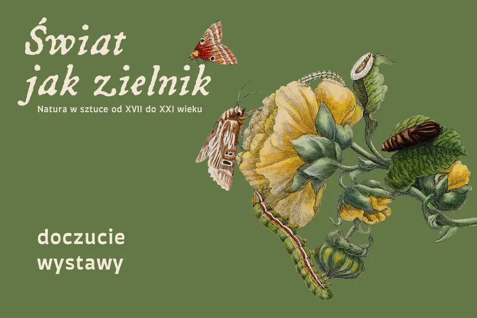 DOCZUCIE WYSTAWY. Zwiedzanie wystawy „Świat jak zielnik. Natura w sztuce od XVII do XXI wieku” w PJM