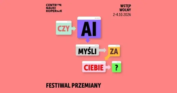 FESTIWAL PRZEMIANY 2026 I Czy AI myśli za ciebie?