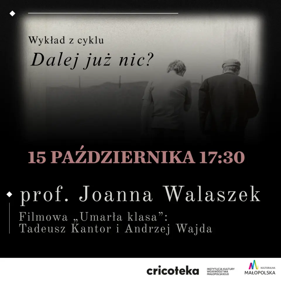 Filmowa „Umarła klasa”: Tadeusz Kantor i Andrzej Wajda | Wykład z cyklu „Dalej już nic”