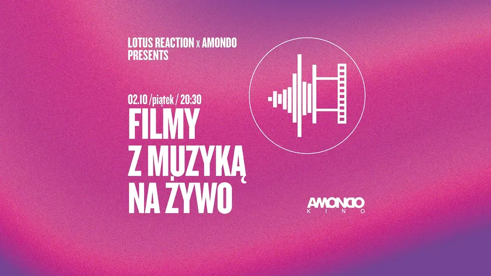 Filmy z muzyką na żywo | Lotus Reaction x Amondo (vol. 2)