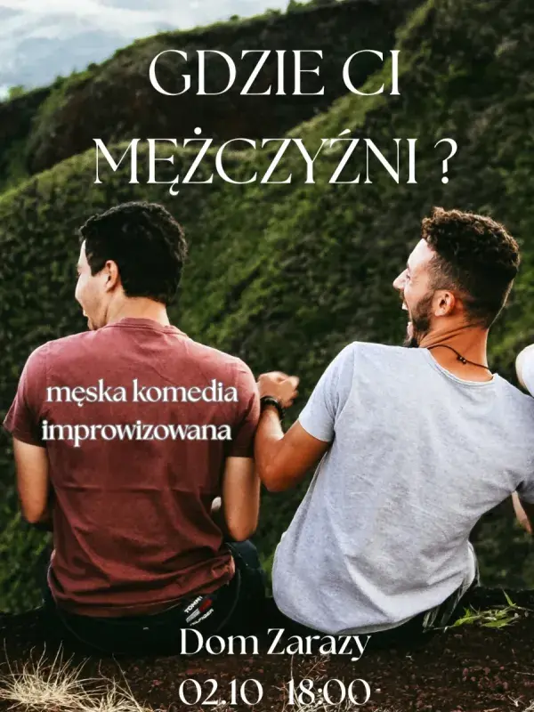 Gdzie ci mężczyźni? Męska komedia impro