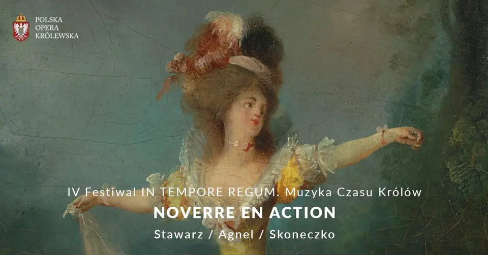 IV FESTIWAL IN TEMPORE REGUM. MUZYKA CZASU KRÓLÓW NOVERRE EN ACTION / BALET