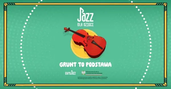 Jazz dla dzieci | Grunt to podstawa - kontrabas