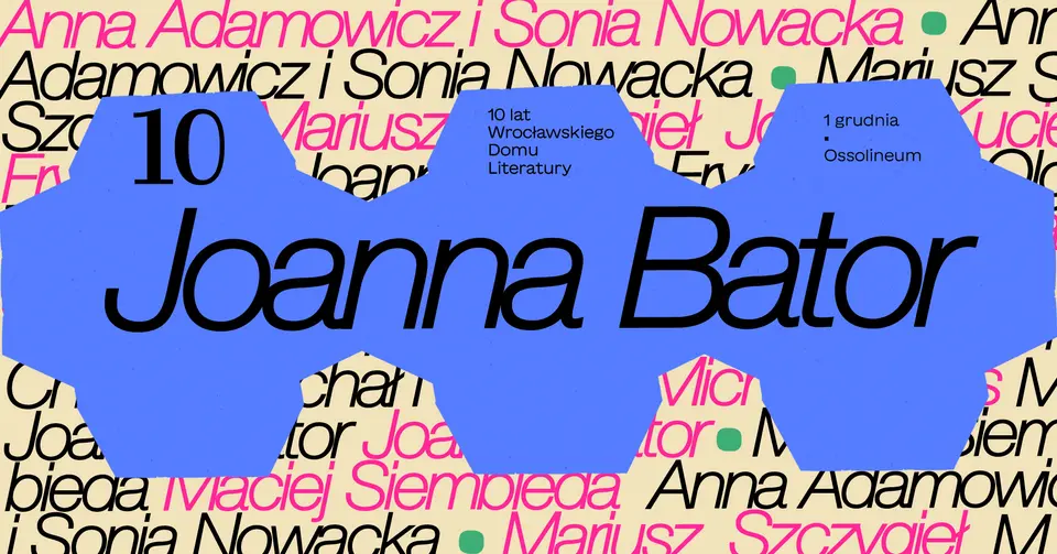 Joanna Bator | 10 lat Wrocławskiego Domu Literatury