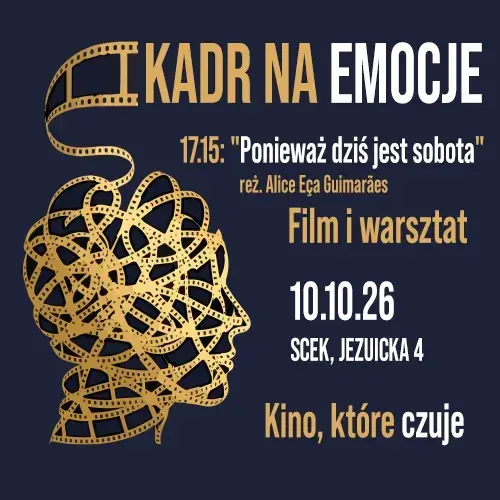 Kadr na emocje: "Ponieważ dziś jest sobota" - film i warsztat