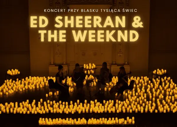 Koncert przy świecach: Ed Sheeran & The Weeknd