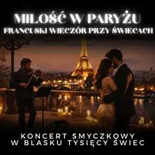 Koncert w blasku świec – Miłość w Paryżu. Francuski wieczór przy świecach