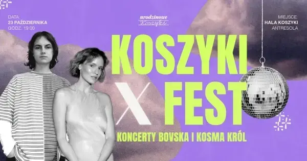 Koszyki X Fest - Koncerty Bovska / Kosma Król