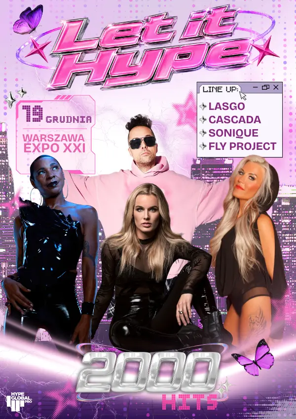 LET IT HYPE 2000's Festiwal: Sonique, Cascada, Fly Project, Lasgo