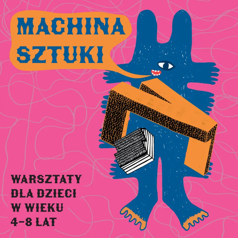 MACHINA SZTUKI – warsztaty dla dzieci w wieku 4–8 lat | Ja to ktoś inny