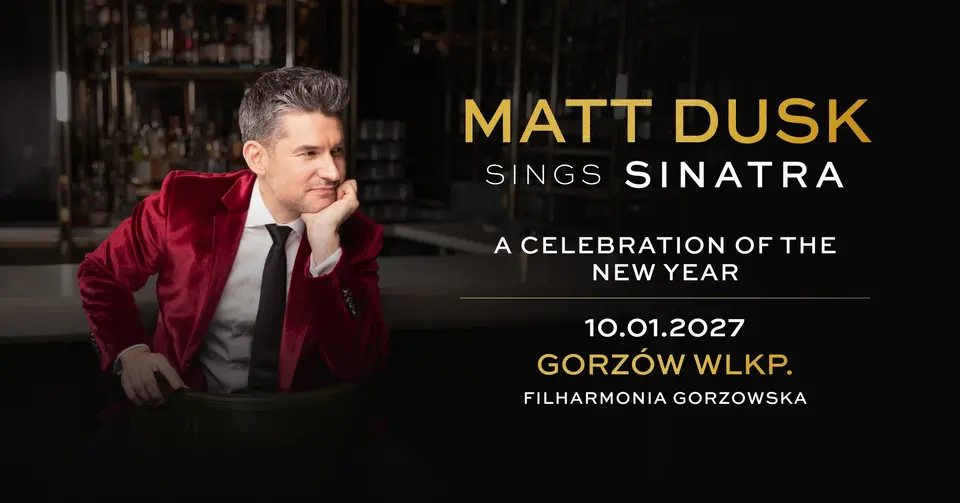 Matt Dusk Sings Sinatra: “A celebration of the New Year” / Gorzów Wielkopolski
