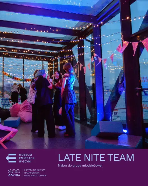Nabór do młodzieżowej grupy Late Nite Team w Muzeum Emigracji w Gdyni