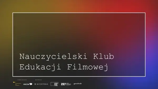NAUCZYCIELSKI KLUB EDUKACJI FILMOWEJ - inauguracja