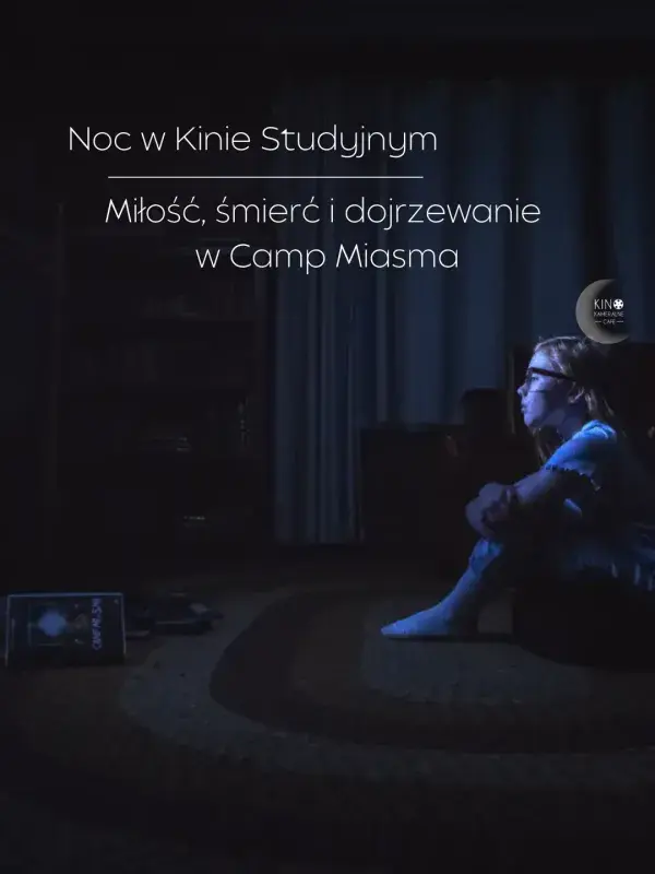 Noc w Kinie Studyjnym | Miłość, śmierć i dojrzewanie w camp miasma