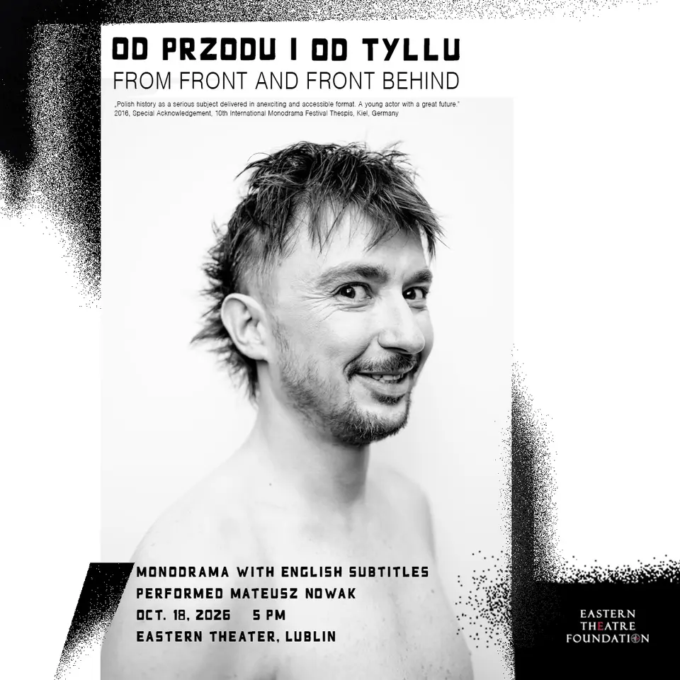 OD PRZODU I OD TYŁU/FROM FRONT AND FROM BEHIND / monodram Mateusza Nowak / 15-lecie twórczości