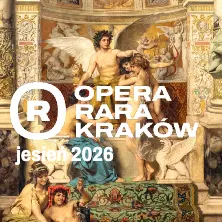 OPERA RARA KRAKÓW jesień 2026: Capella Cracoviensis /Cavalieri: Rappresentatione