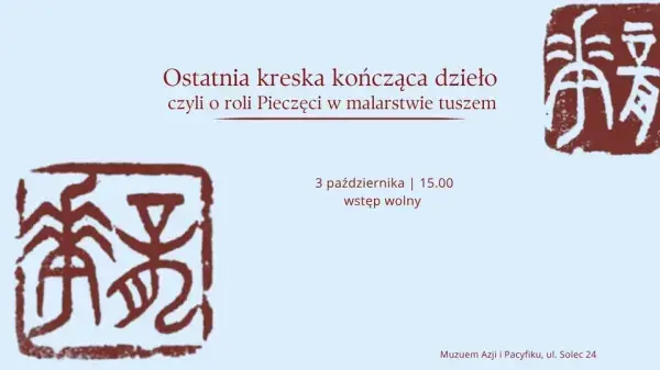 Ostatnia kreska kończąca dzieło, czyli o roli Pieczęci w malarstwie tuszem | wykład Sensei Ryuki