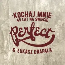 Perfect - Kochaj mnie. 45 lat na świecie