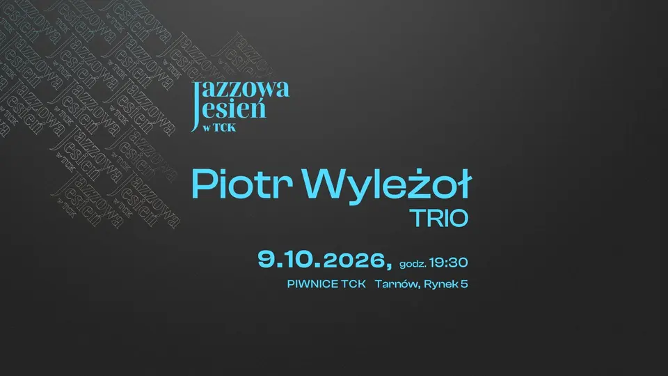 Piotr Wyleżoł Trio – Jazzowa Jesień w TCK