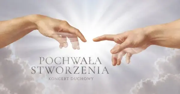 Pochwała Stworzenia | Koncert Duchowy w Warszawie | Fenomen Człowieka