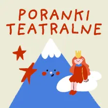 Poranki Teatralne- Bajka o królewnie Marysi i Lodowej Górze