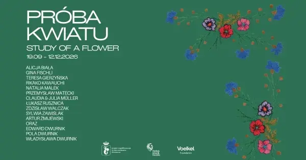 Próba Kwiatu / Study Of A Flower – wystawa w Fundacji Edwarda Dwurnika