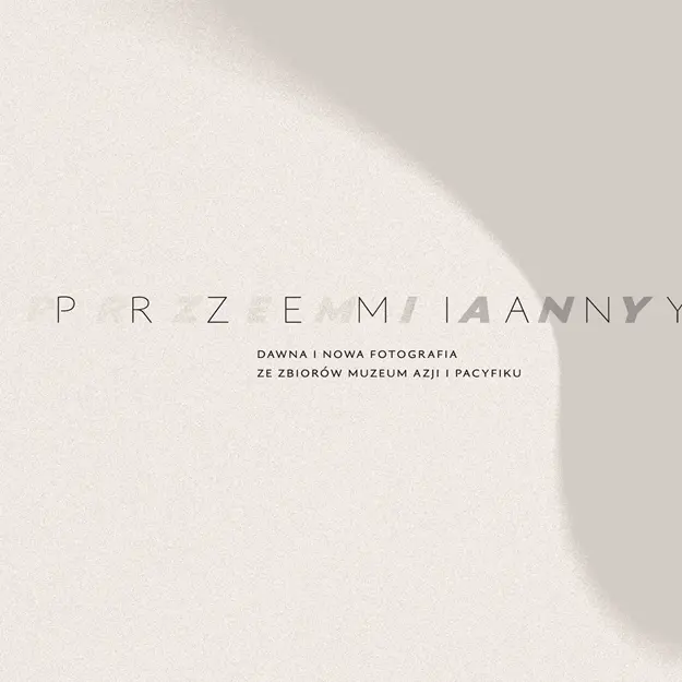 Przemiany. Dawna i nowa fotografia ze zbiorów Muzeum Azji i Pacyfiku