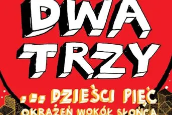 Raz, Dwa, Trzy… dzieści pięć okrążeń wokół słońca