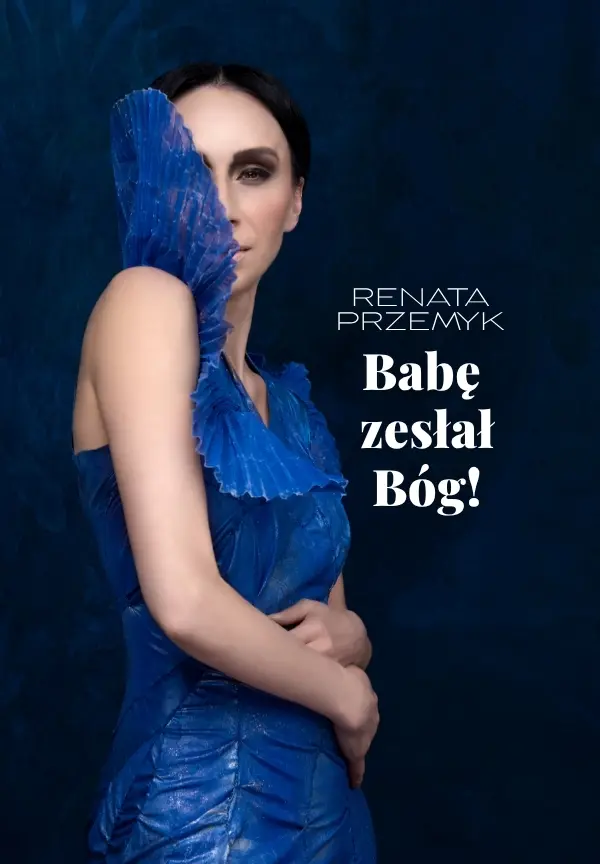 RENATA PRZEMYK  "Babę zesłał Bóg!"