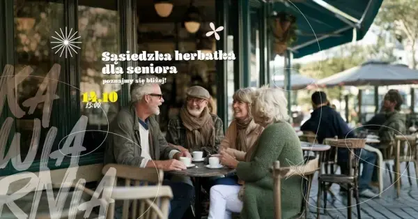 Sąsiedzka herbatka dla seniora – poznajmy się bliżej!