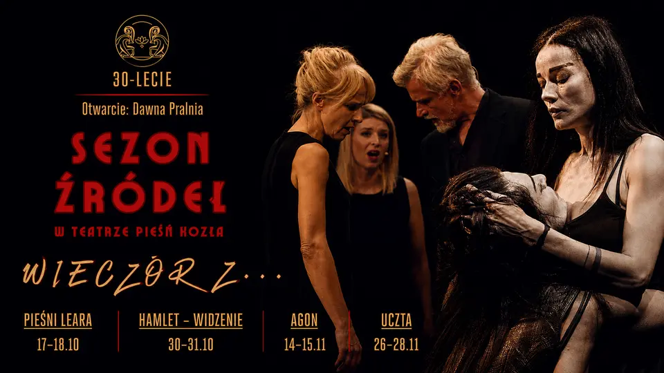SEZON ŹRÓDEŁ w Teatrze Pieśń Kozła - Wieczór z: PIEŚNI LEARA | HAMLET | AGON | UCZTA