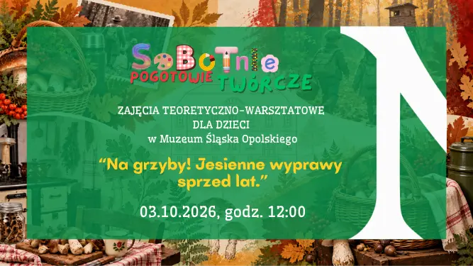 Sobotnie pogotowie twórcze: Na grzyby! Jesienne wyprawy sprzed lat. Zajęcia edukacyjne dla dzieci