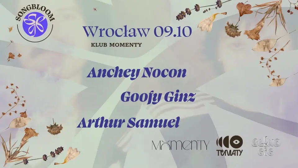 Songbloom 2026 | Wrocław 9.10 | Anchey Nocon | Goofy Ginz | Arthur Samuel
