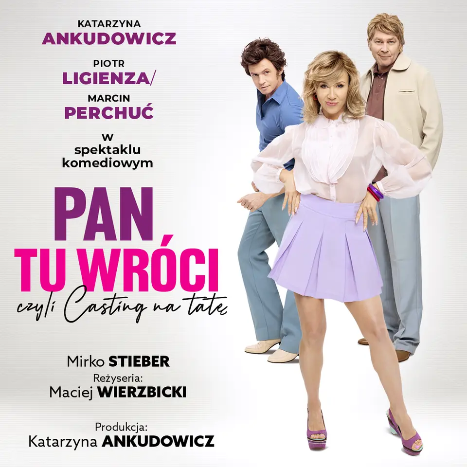 Spektakl komediowy „Pan Tu Wróci, czyli Casting na Tatę”