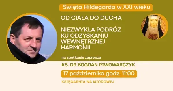Św. Hildegarda w XXI wieku. Od ciała do ducha. Niezwykła podróż ku odzyskaniu wewnętrznej harmonii