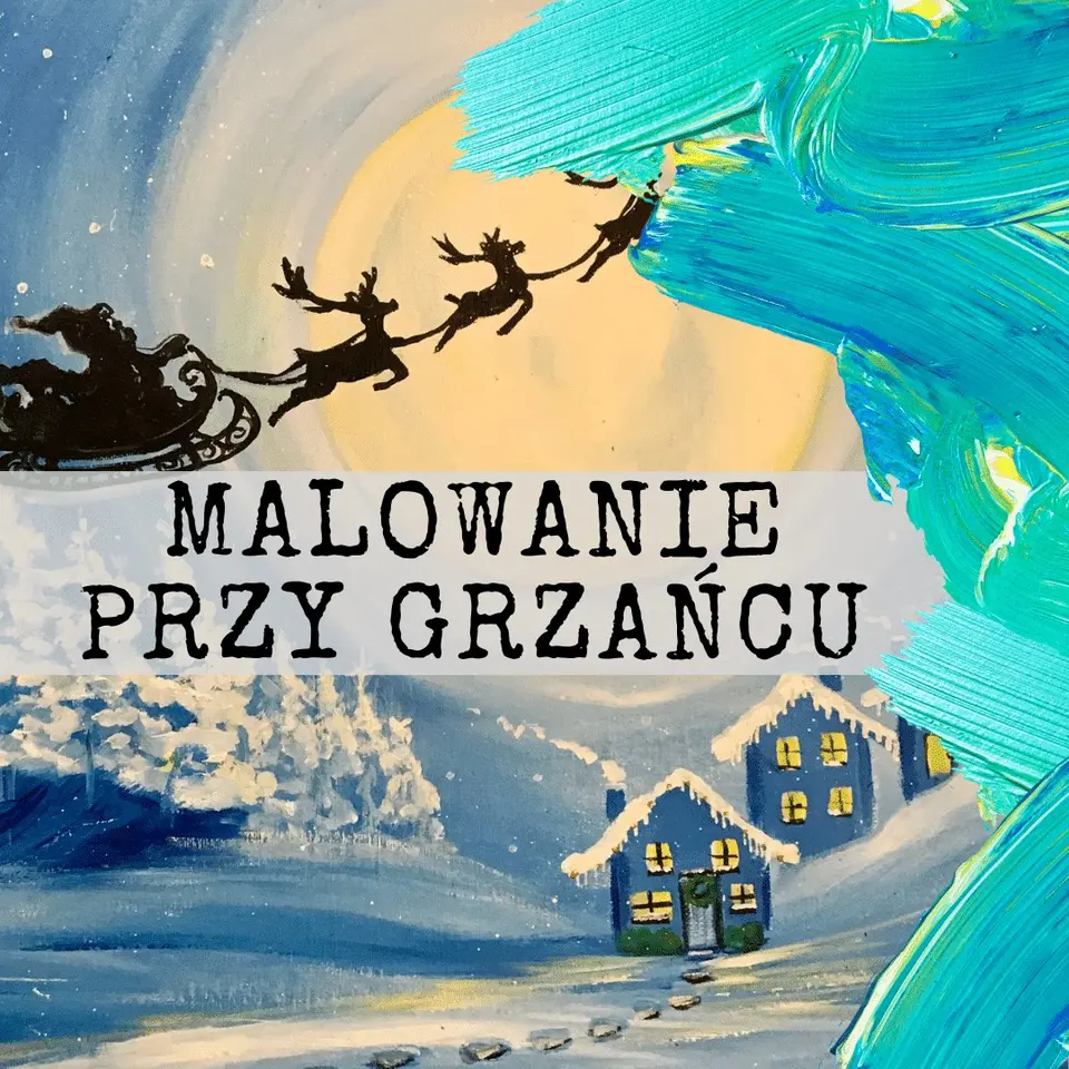 Świąteczne malowanie przy grzańcu w Krakowie!