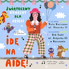 Świąteczny koncert dla dzieci „IDĘ NA AIDĘ"