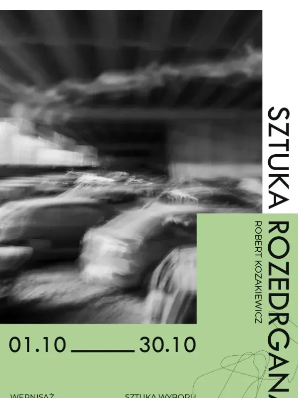 Sztuka Rozedrgana  wystawa fotografii Roberta Kozakiewicza