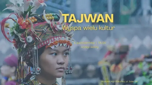 Tajwan. Wyspa wielu kultur | wykład Piotra Plebaniaka
