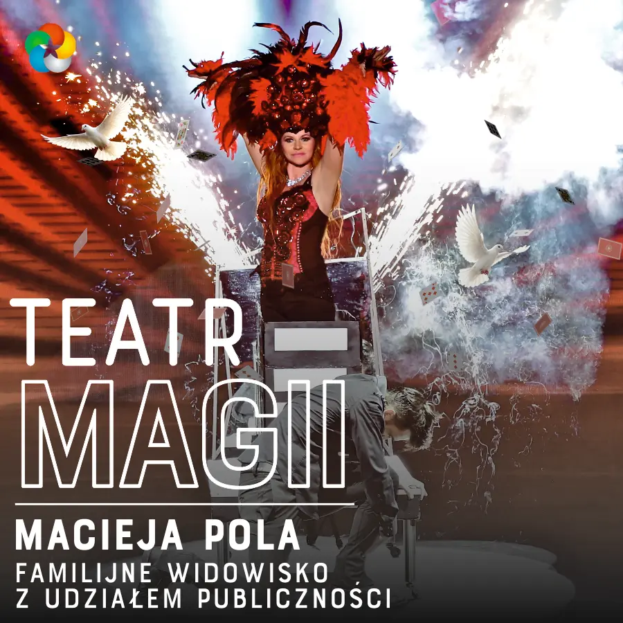 Teatr Magii Macieja Pola - Interaktywne Familijne Widowisko Najsłynniejszego Polskiego Iluzjonisty