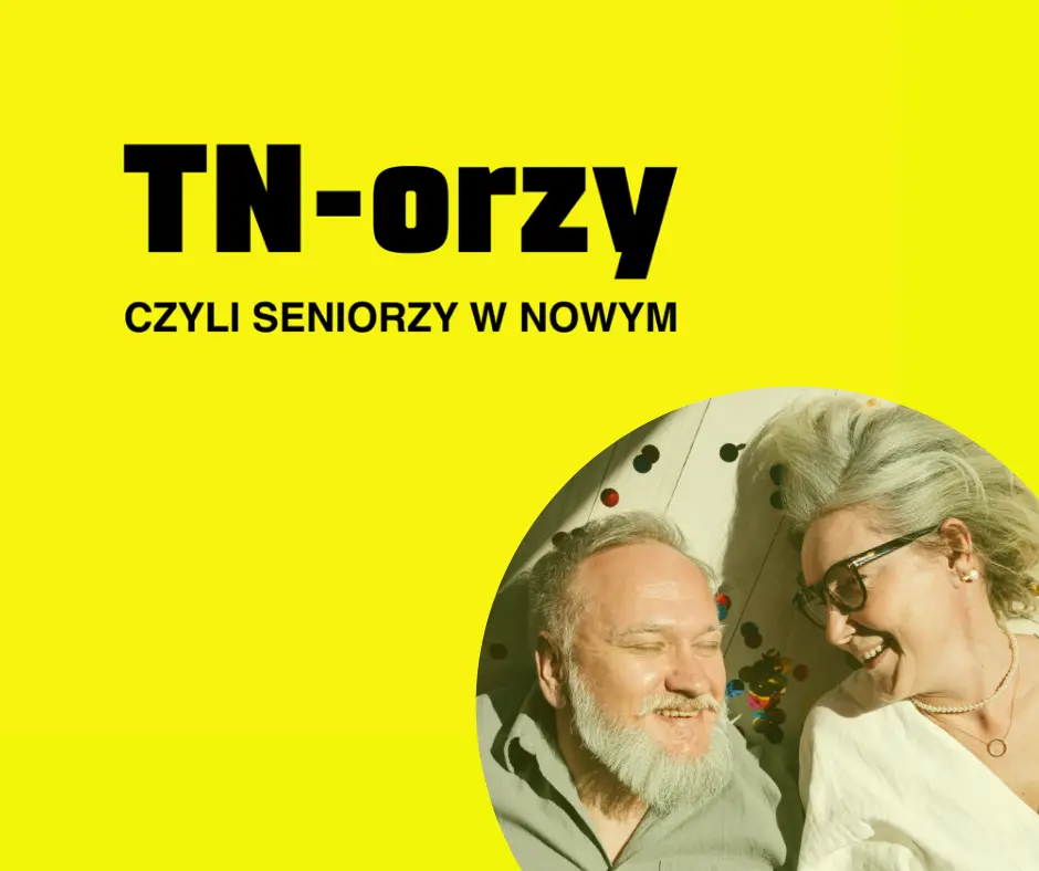 TN-orzy czyli seniorzy w Nowym