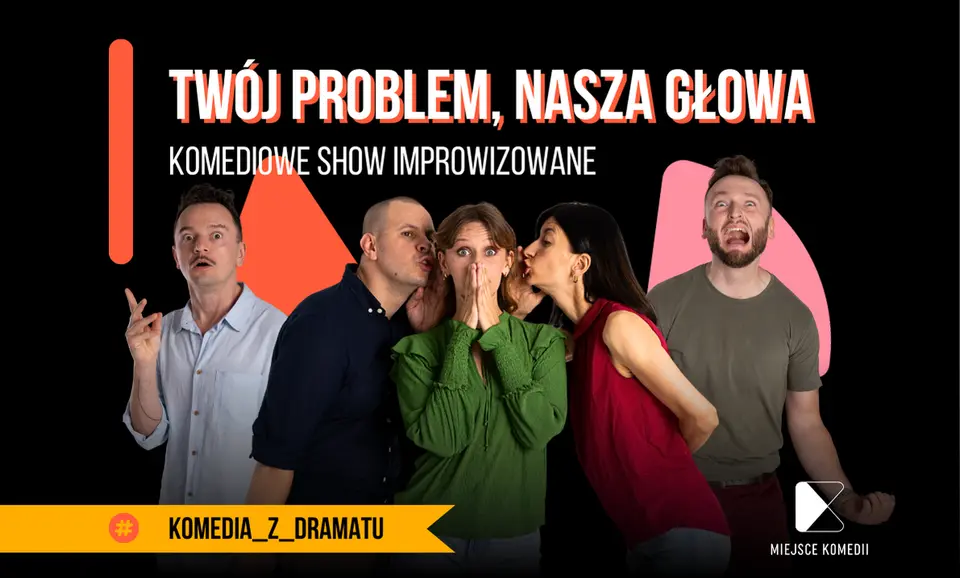 Twój problem - Nasza głowa! | Komediowe Show Improwizowane